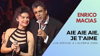 Enrico Macias  Aïe aïe aïe je taime Live Officiel à l’Olympia 1995 [upl. by Bury]