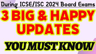 ICSEISC Board Exam 2024 3 Big amp Happy Updates for ICSEISC 2024 Board Exams🔥  ICSE MUST WATCH [upl. by Ursas977]