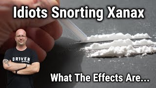 Idiots Snorting Xanax What The Effects Are [upl. by Sal]