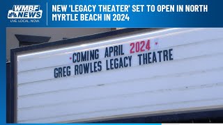 New ‘Legacy Theatre’ set to open in North Myrtle Beach in 2024 [upl. by Auqinihs]