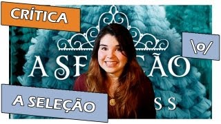 Crítica quotA Seleçãoquot de Kiera Cass [upl. by Gilges]