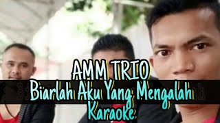 Biarlah Aku yang Mengalah Karaoke Amm Trio [upl. by Luthanen]