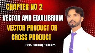 Vector Product or Cross Product FIRST Year Physics Chapter 2  Vector and Equilibrium [upl. by Vivien98]