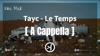 Tayc  Le Temps  A CAPPELLA [upl. by Asa]