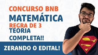 CONCURSO BNB  REGRA DE TRÊS  TEORIA COMPLETA [upl. by Rybma]