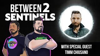 Between 2 Sentinels episode 64 Timm Chiusano [upl. by Ynnij]