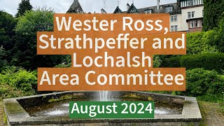 Wester Ross Strathpeffer and Lochalsh Area Committee  August 2024 [upl. by Monjan]