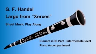 Handel Largo from Xerxes for Clarinet in B flat Sheet Music Play Along [upl. by Ydnik935]