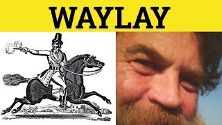 🔵 Waylay Meaning  Waylaid Examples  Waylay Definition  Waylay Defined  Waylay Waylaid [upl. by Mavra]