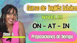 Clase EN VIVO 27 PREPOSICIONES DE TIEMPO Como nunca antes te las explicaron ON IN AT [upl. by Luebke]