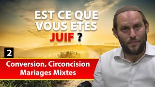 EST CE QUE VOUS ETES JUIF 2  Conversion Circoncision et Mariages Mixtes  Rav Eytan Fiszon [upl. by Davidde]