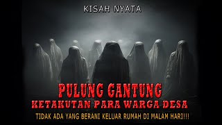 KISAH MISTIS  PULUNG GANTUNG  TIDAK ADA SATU WARGA DESA YANG BERANI KELUAR RUMAH SETELAH MAGHRIB [upl. by Orrocos]