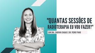 quotQuantas sessões de Radioterapia eu vou fazerquot [upl. by Pournaras740]