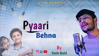 Pyaari Behna  रक्षाबंधन  Raksha Bandhan Song  Bhai Behan Ka Pyaar  Yash Baid [upl. by Micheal]