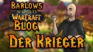 Barlows WoWBlog  Der Krieger [upl. by Avlem]