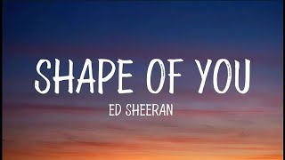 Ed Sheeran  Shape Of You Lyrics [upl. by Nwahsed852]