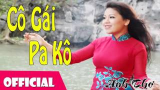 Cô Gái PaKô Con Cháu Bác Hồ  Anh Thơ Official Audio [upl. by Ridinger]