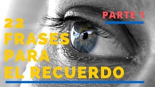 22 Frases para el Recuerdo  Parte 1  Frases de recuerdos cortas para compartir [upl. by Brenna]