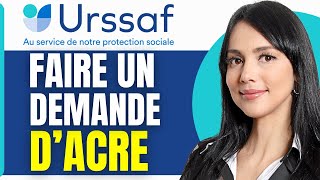 Comment Faire Une Demande Dacre Urssaf 2024 [upl. by Marna243]