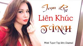 Trọn Bộ Liên Khúc Tình Yêu  Minh Tuyết Top Hits [upl. by Oilasor]