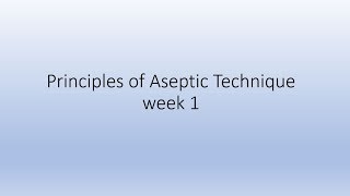 Principles of asepsis  Week 1 [upl. by Fleda328]