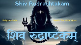 Shiv Rudrashtakm  Religious India Aastik The Little Guru Shivji Mahadev Bhole BabaShivMahakal [upl. by Wentworth]