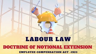 Doctrine of Notional Extension  Employee Compensation Act 1923  Labour Law [upl. by Aekerly54]