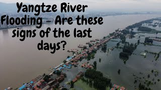 Yangtze River Flooding  Are these signs of the last days [upl. by Anitsyrc]