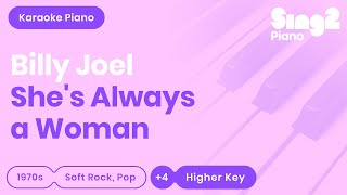 Billy Joel  Shes Always A Woman Higher Key Piano Karaoke [upl. by Ejroj]