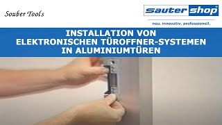 Installation von elektrischen TüröffnerSystemen in Aluminiumtüren  Souber Tools  sautershop [upl. by Alliber]