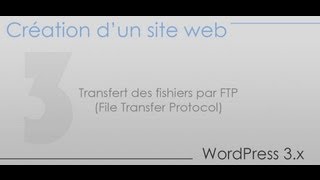 Création dun site web  Partie 3  Transfert des fishiers par FTP File Transfer Protocol [upl. by Ahser]