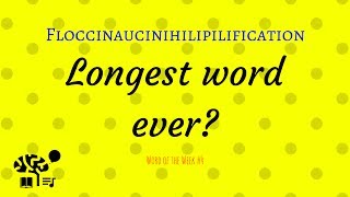 Floccinaucinihilipilification The Longest Word in the Dictionary  Word of the Week 4 [upl. by Citron356]