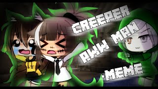 Creeper Aww Man  meme ∆ Gacha Life ∆ [upl. by Danyluk652]