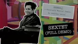 Superbia  Sextet Full demo  Jonathan Larson [upl. by Novehc5]