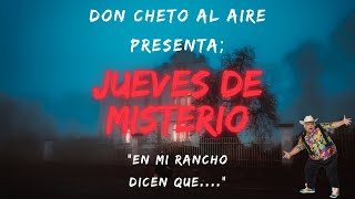 DON CHETO AL AIRE I JUEVES DE MISTERIO  EL HOMBRE DE NEGRO [upl. by Aneeroc680]