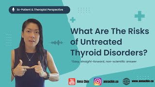 Risks of Untreated Thyroid Disorders You Could Die ExPatients Perspective [upl. by Garik]