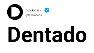 Dentado Significado En Español [upl. by Murrah]