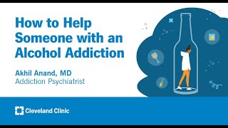 How to Help Someone with an Alcohol Addiction  Akhil Anand MD [upl. by Kerr]