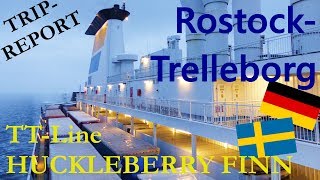 Fährfahrt Rostock  Trelleborg mit TTLine Huckleberry Finn  Tripreport [upl. by Soinotna]