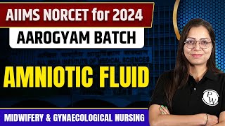 Amniotic Fluid  Midwifery amp Gynaecological Nursing  AIIMS NORCET 6 2024 [upl. by Nosned]