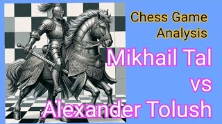 chess Game Analysis Mikhail Tal vs Alexander Tolush [upl. by Meeker769]