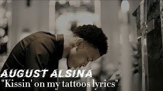 August Alsina  Kissin On My Tattoos Lyrics AugustAlsina [upl. by Giff]