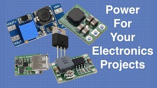 Power For Your Electronics Projects  Voltage Regulators and Converters [upl. by Shannon]