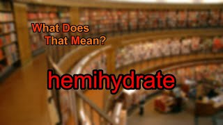 What does hemihydrate mean [upl. by Gayl142]