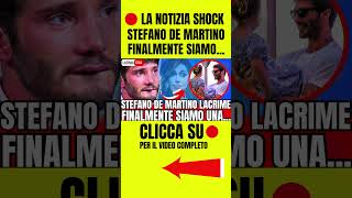 🔴 ANNUNCIO STEFANO DE MARTINO quot FINALMENTE SIAMOquot LA NOTIZIA DI POCO FA [upl. by Telracs424]