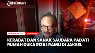 Kerabat dan Sanak Saudara Padati Rumah Duka Rizal Ramli [upl. by Duke247]