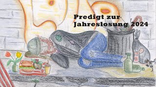 Predigt zur Jahreslosung 2024 [upl. by Kimberly347]