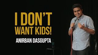 I Dont Want Kids  Anirban Dasgupta stand up comedy [upl. by Candi929]