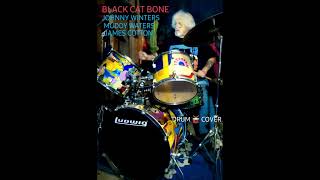 BLACK CAT BONE Johnny Winters Muddy Waters James Cotton DRUM 🥁 COVER [upl. by Barbuto]