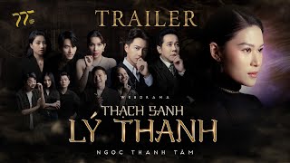 THẠCH SANH LÝ THANH  OFFICIAL TRAILER  WEB DRAMA  NGỌC THANH TÂM THÀNH LỘC NGÔ KIẾN HUY… [upl. by Annaeel]